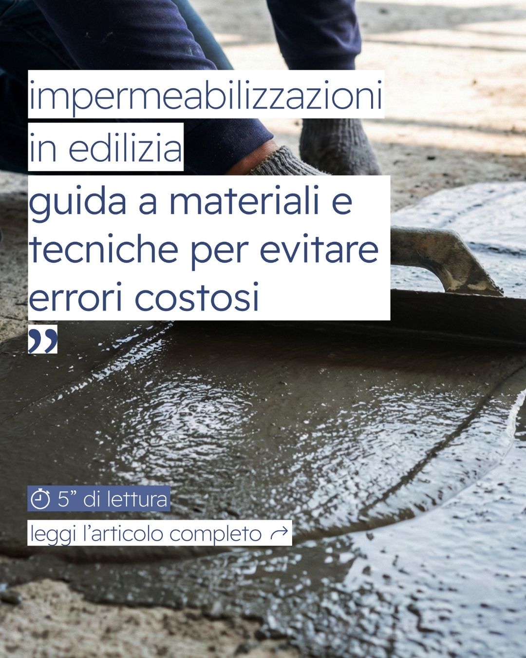 Impermeabilizzazioni in edilizia: guida a materiali e tecniche per evitare errori costosi
