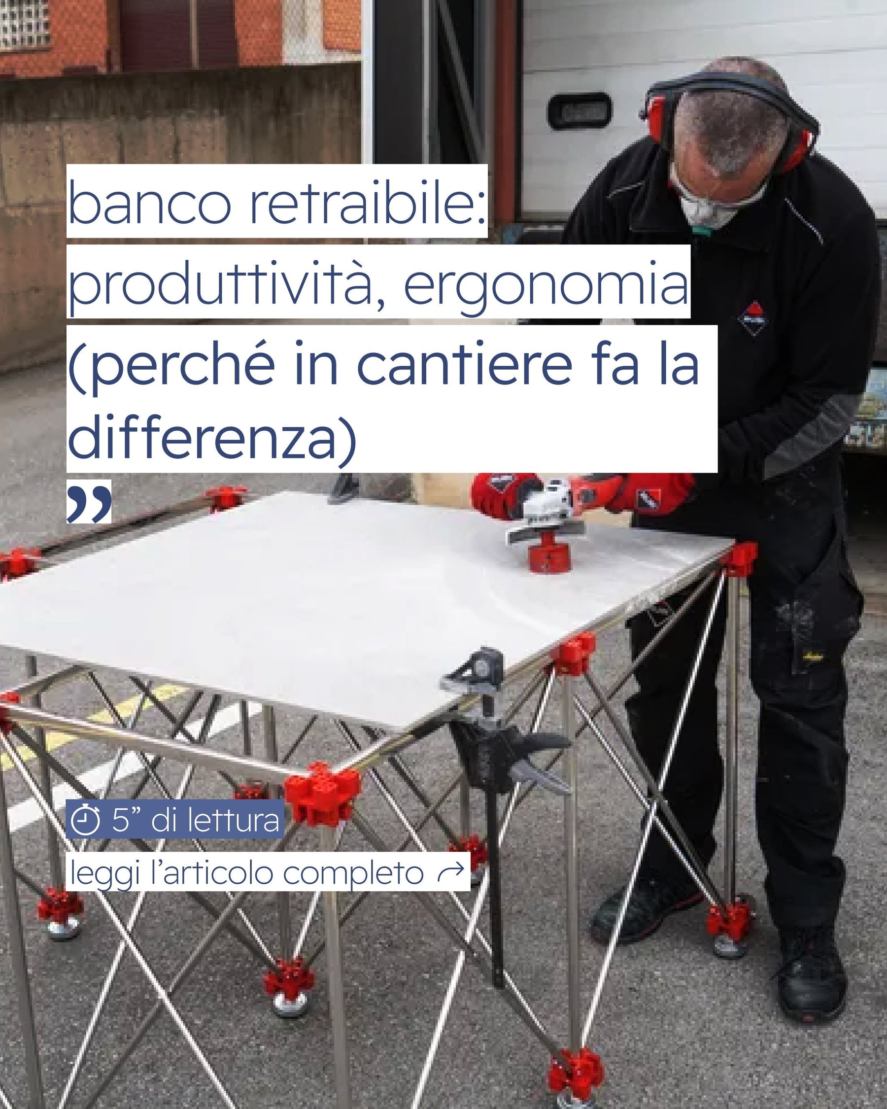 Banco retraibile: produttività, ergonomia, sicurezza (perché in cantiere fa la differenza)